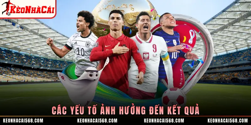 Các yếu tố ảnh hưởng đến kết quả