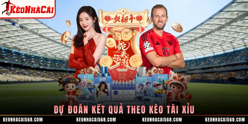 Dự đoán kết quả theo kèo tài xỉu