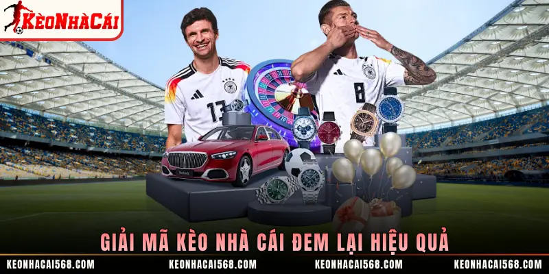 Giải mã kèo nhà cái đem lại hiệu quả