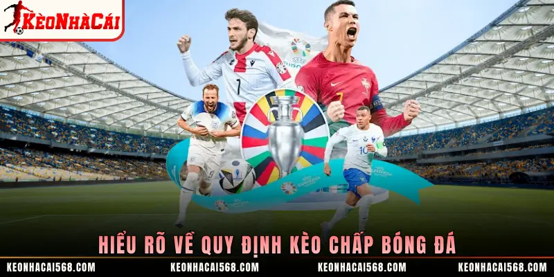 Hiểu rõ về quy định kèo chấp bóng đá