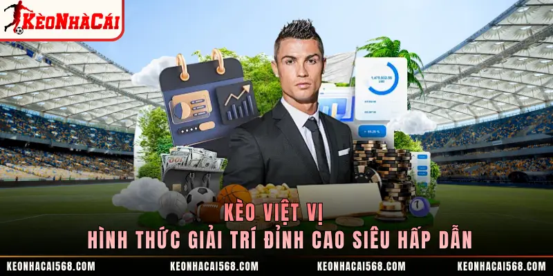 Kèo Việt Vị - Hình Thức Giải Trí Đỉnh Cao Siêu Hấp Dẫn