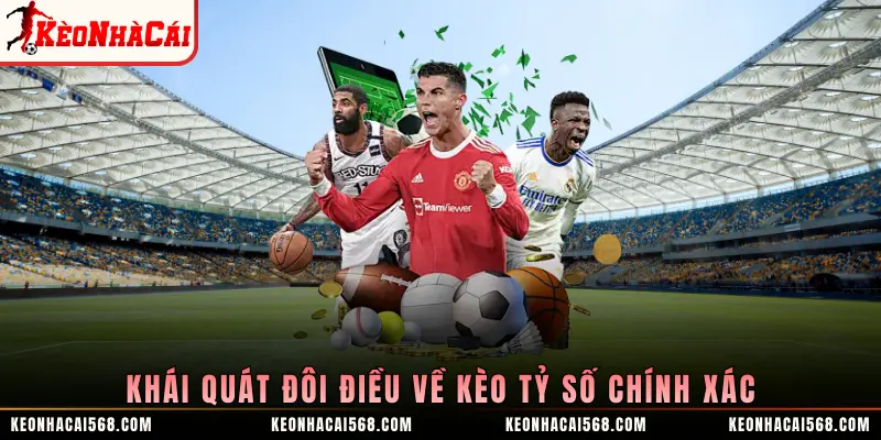 Khái quát đôi điều về kèo tỷ số chính xác