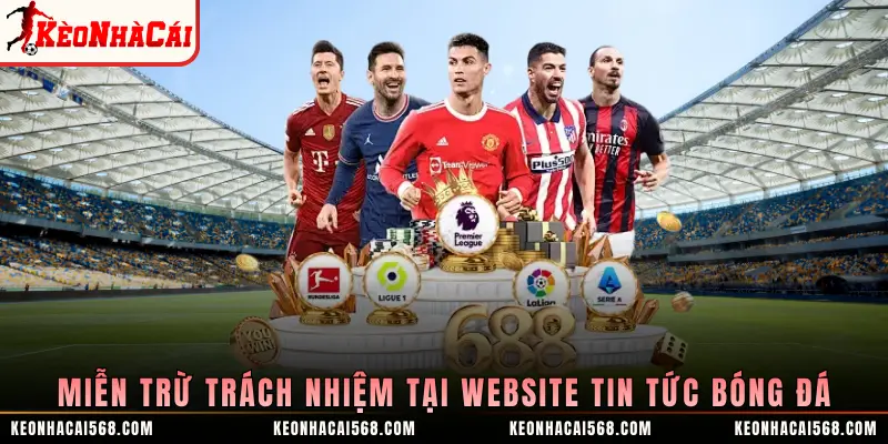 Miễn trừ trách nhiệm tại website tin tức bóng đá