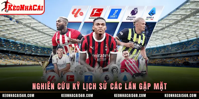 Nghiên cứu kỹ lịch sử các lần gặp mặt