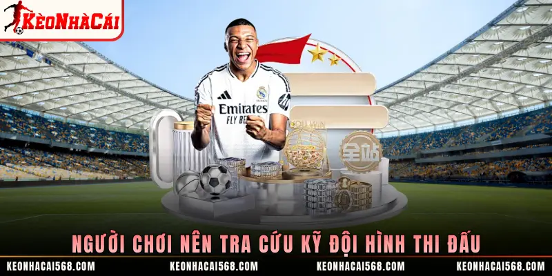 Người chơi nên tra cứu kỹ đội hình thi đấu