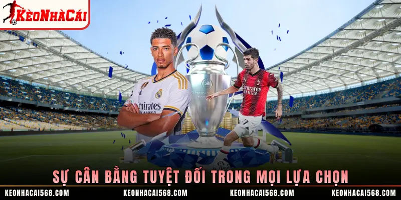 Sự cân bằng tuyệt đối trong mọi lựa chọn