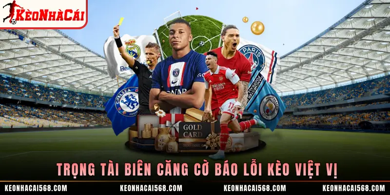 Trọng tài biên căng cờ báo lỗi kèo việt vị